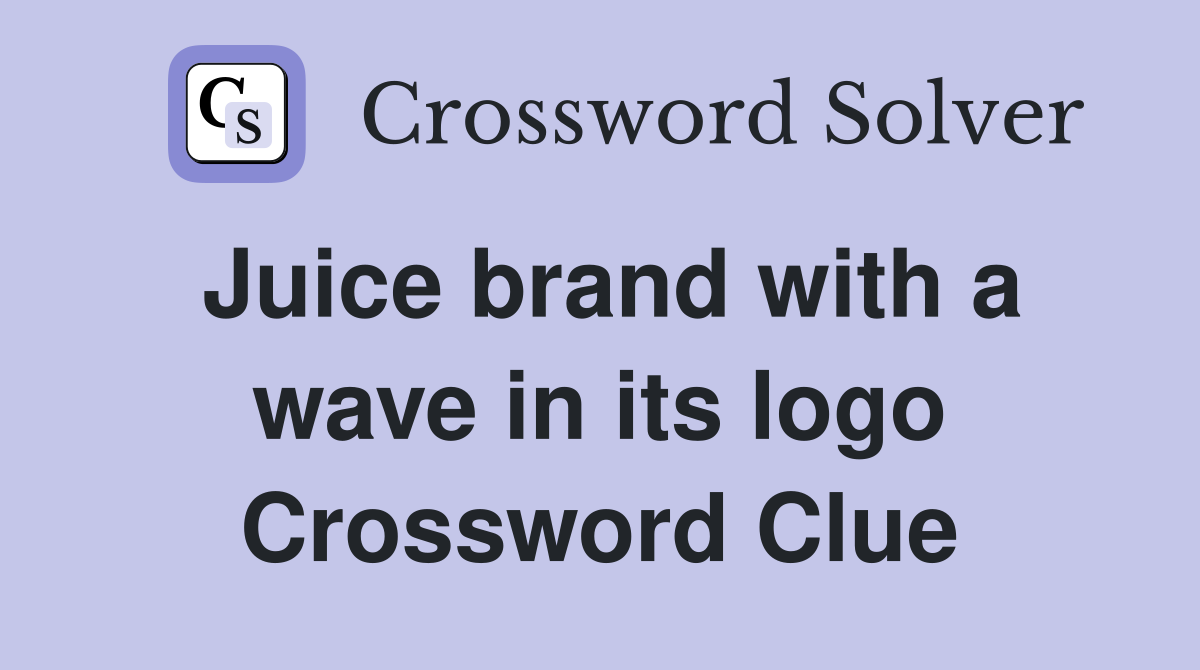 Juice brand with a wave in its logo Crossword Clue Answers